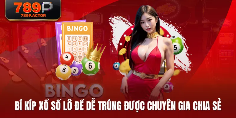 Bí kíp xổ số lô đề dễ trúng được chuyên gia chia sẻ Bí kíp xổ số lô đề dễ trúng được chuyên gia chia sẻ