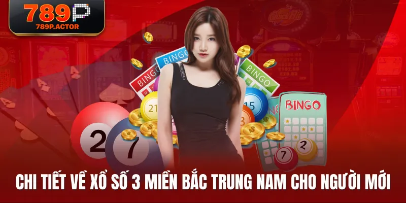 Chi tiết về xổ số 3 miền Bắc Trung Nam cho người mới Chi tiết về xổ số 3 miền Bắc Trung Nam cho người mới
